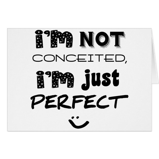 I'm Not Conceited, I'm Just Perfect (Front Horizontal)