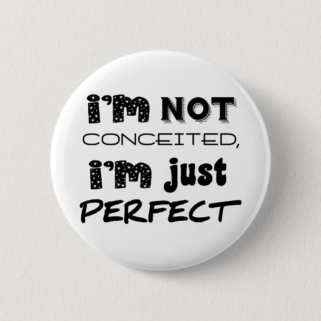 I'm Not Conceited, I'm Just Perfect 2 Inch Round Button (Front)