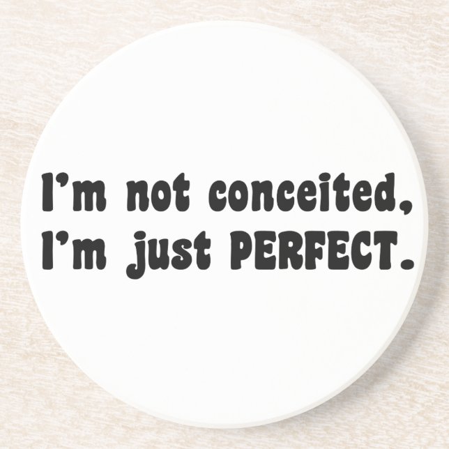 I'm Not Conceited, I'm Just Perfect Coaster (Front)