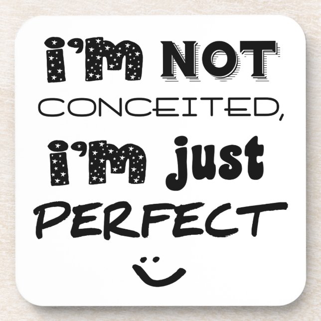 I'm Not Conceited, I'm Just Perfect Coaster (Front)