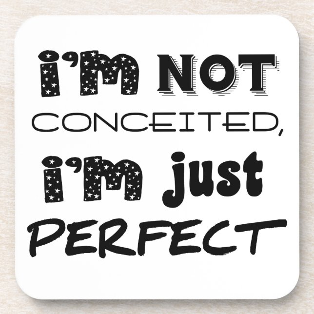 I'm Not Conceited, I'm Just Perfect Coaster (Front)