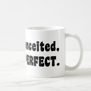 I'm Not Conceited, I'm Just Perfect Coffee Mug