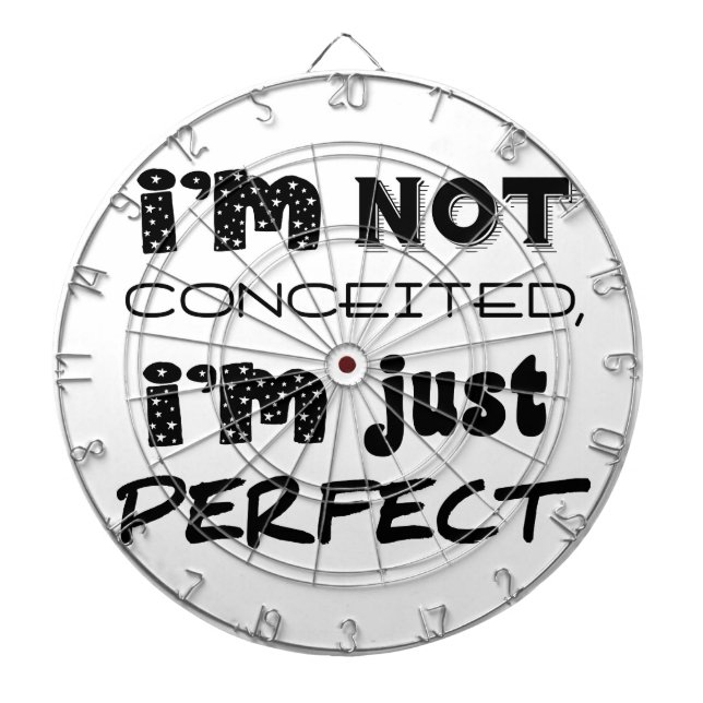 I'm Not Conceited, I'm Just Perfect Dartboard (Front)