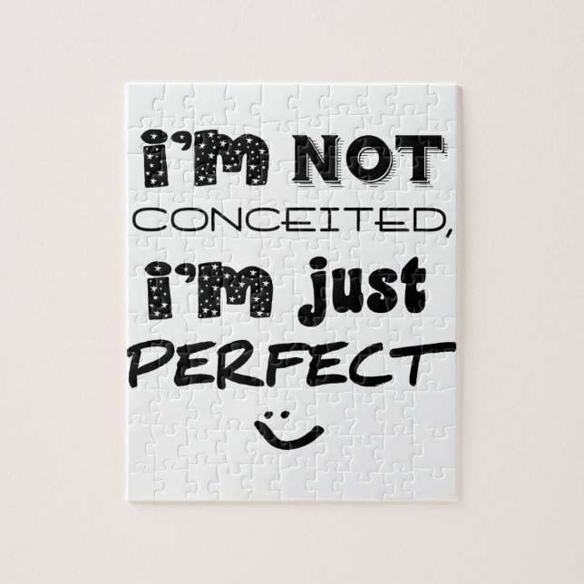 I'm Not Conceited, I'm Just Perfect Jigsaw Puzzle (Vertical)