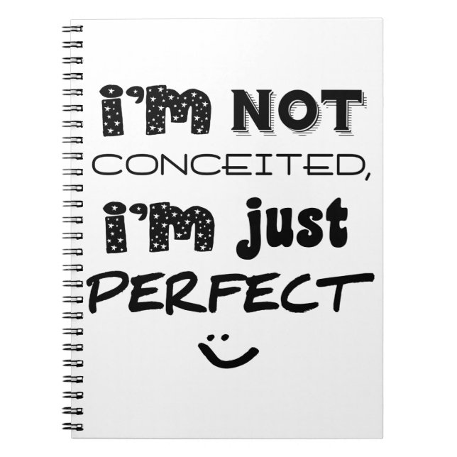 I'm Not Conceited, I'm Just Perfect Notebook (Front)