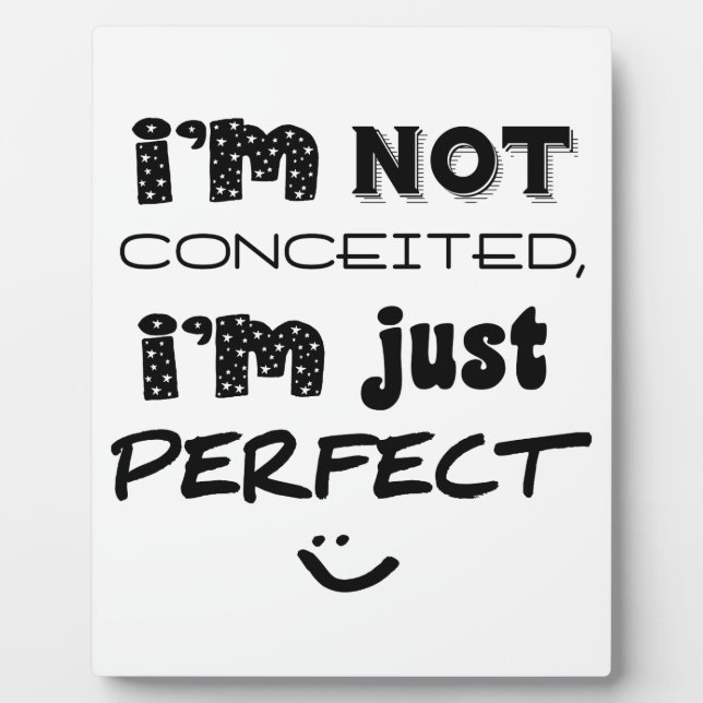 I'm Not Conceited, I'm Just Perfect Plaque (Front)