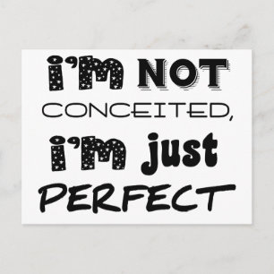 I'm Not Conceited, I'm Just Perfect Postcard