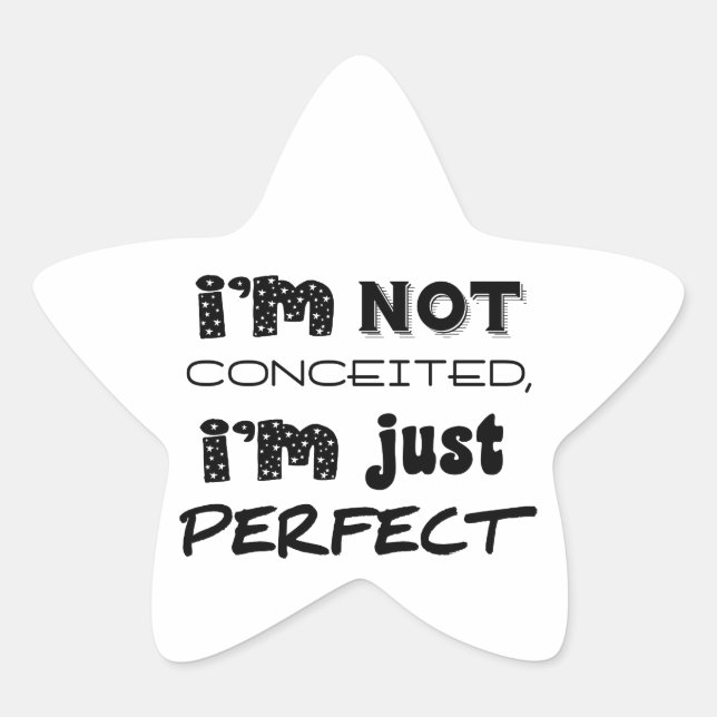 I'm Not Conceited, I'm Just Perfect Star Sticker (Front)