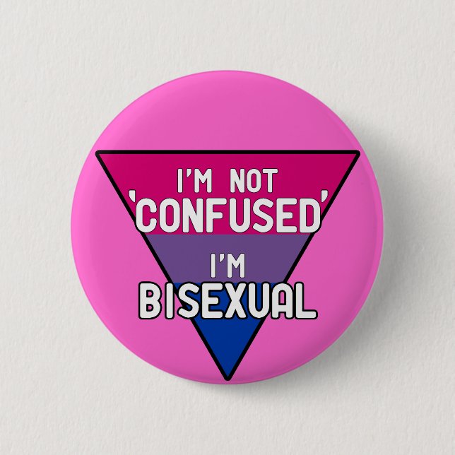I'm Not Confused, I'm Bisexual 2 Inch Round Button (Front)