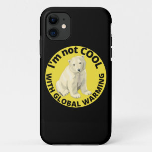 I'M NOT COOL WITH GLOBAL WARMING save the planet   iPhone 11 Case
