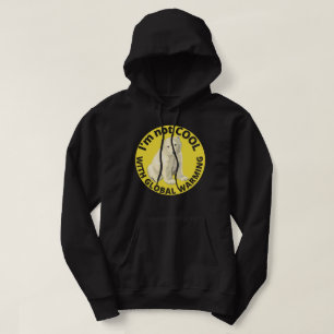 I'M NOT COOL WITH GLOBAL WARMING save the planet Hoodie
