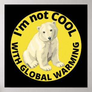 I'M NOT COOL WITH GLOBAL WARMING save the planet   Poster