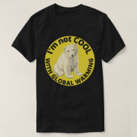 I'M NOT COOL WITH GLOBAL WARMING save the planet