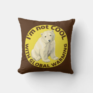 I'M NOT COOL WITH GLOBAL WARMING save the planet Throw Pillow