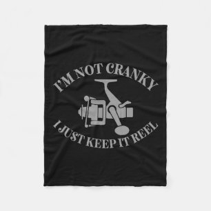 I'm Not Cranky I Just Keep It Reel Funny Fishing F Fleece Blanket
