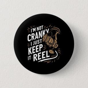 I'm Not Cranky I Keep It Reel Funny Fishing And Fi 2 Inch Round Button