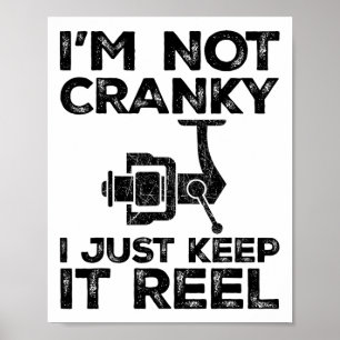 I'm Not Cranky I Keep It Reel Funny Fishing Reel F Poster