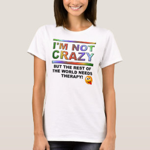 I'm Not Crazy But Funny T-Shirt