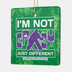 I'm Not Crazy, Funny Hockey Goalie Ornament