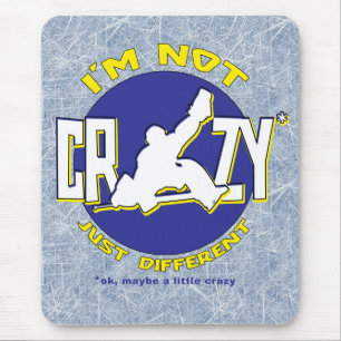 I'm Not Crazy, Hockey Goalie Gifts & Merchandise Mouse Pad