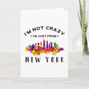 I'm not crazy I'm just from New York Card