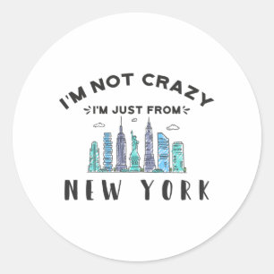 I'm not crazy I'm just from New York Classic Round Sticker