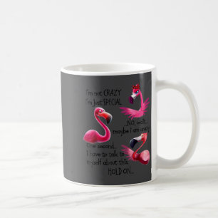 I'm Not Crazy I'm Just Special Funny Flamingo Sayi Coffee Mug
