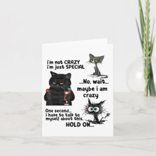 Im Not Crazy Im Just Special Wait Maybe Im Crazy Card