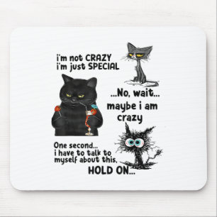 Im Not Crazy Im Just Special Wait Maybe Im Crazy  Mouse Pad