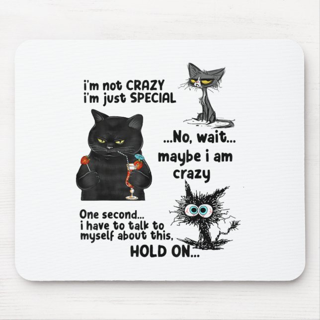 Im Not Crazy Im Just Special Wait Maybe Im Crazy  Mouse Pad (Front)