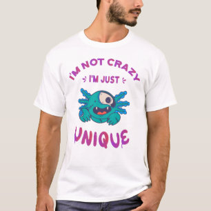 I'm not crazy I'm just unique Axolotl T-Shirt
