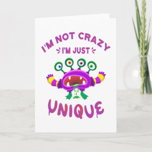 I'm not crazy I'm just unique Card