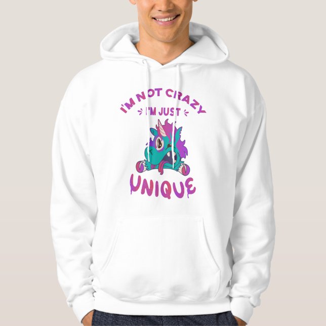 I'm not crazy I'm just unique, Mad Unicorn Hoodie (Front)