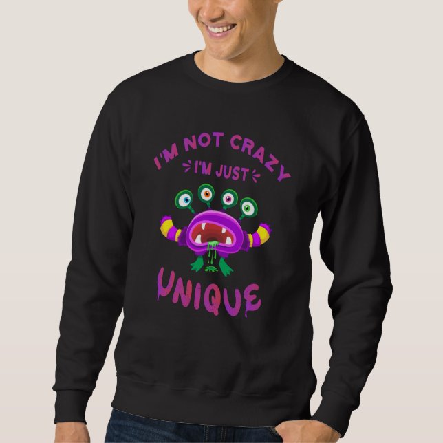 I'm not crazy I'm just unique Sweatshirt (Front)