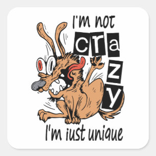 I'm not crazy I'm just unique, Weird Dog Square Sticker