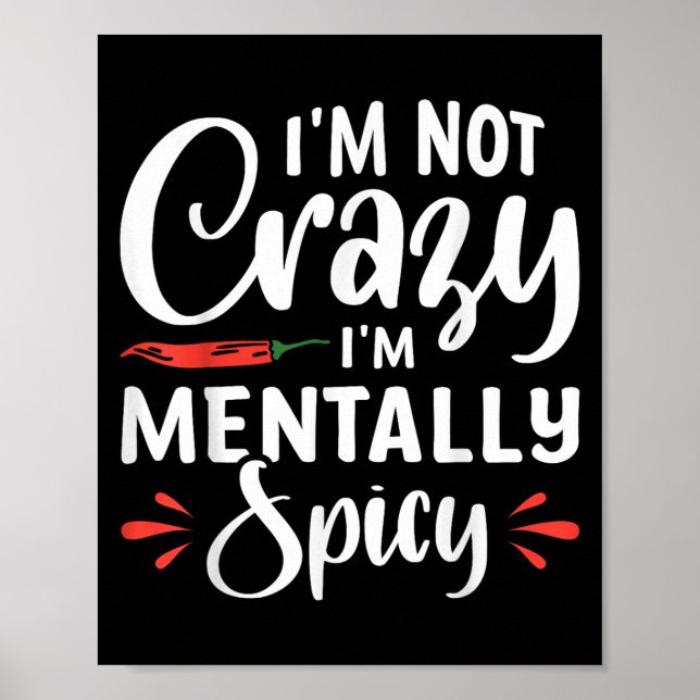 Im Not Crazy Im Mentally Spicy  Poster (Front)