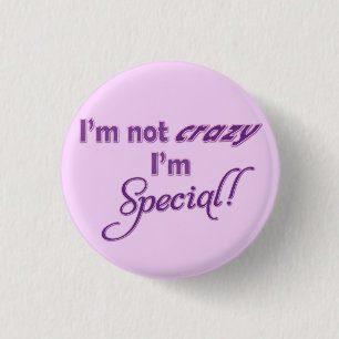 I'm not crazy, I'm special button