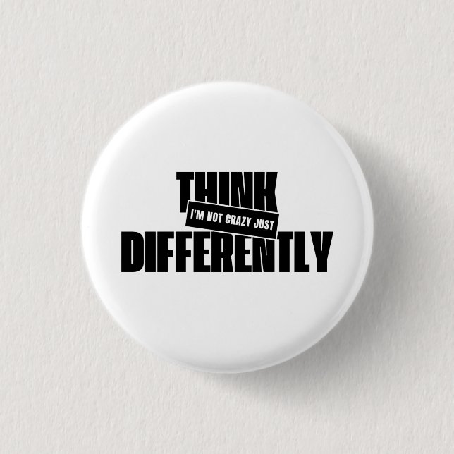 i'm not crazy just think differently 1 inch round button (Front)