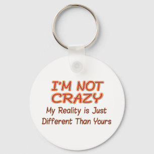 I'm Not Crazy Keychain