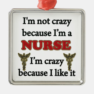 I'm Not Crazy Metal Ornament