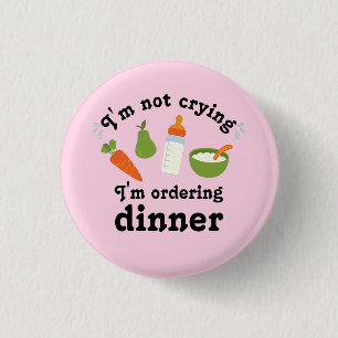 I'm not crying, I'm ordering dinner 1 Inch Round Button