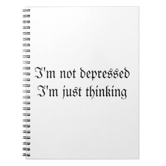 I'm Not Depressed I'm Just Thinking Notebook