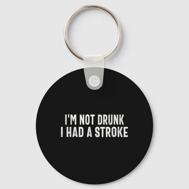 Im Not Drunk I Had A Stroke Awareness Brain Attack Keychain (Front)