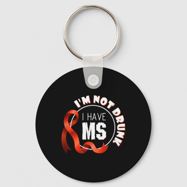 Im Not Drunk I Have Ms Multiple Sclerosis Awarenes Keychain (Front)