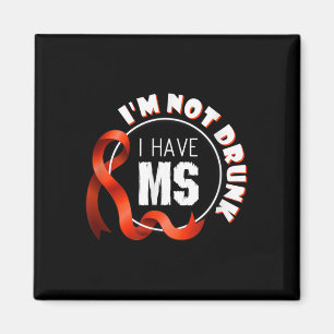 Im Not Drunk I Have Ms Multiple Sclerosis Awarenes Magnet