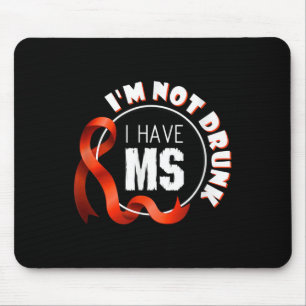 Im Not Drunk I Have Ms Multiple Sclerosis Awarenes Mouse Pad