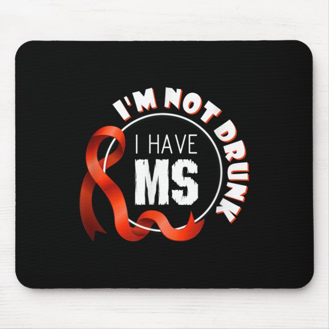 Im Not Drunk I Have Ms Multiple Sclerosis Awarenes Mouse Pad (Front)