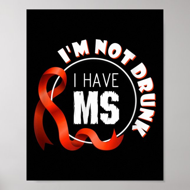 Im Not Drunk I Have Ms Multiple Sclerosis Awarenes Poster (Front)