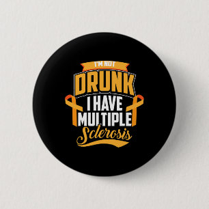 I'm Not Drunk I Have Multiple Sclerosis Cool Ms Gi 2 Inch Round Button