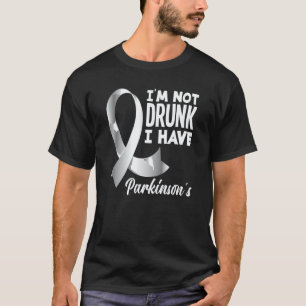I'm Not Drunk I Have Parkinson's Awareness T-Shirt